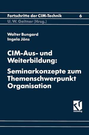 CIM-Aus und Weiterbildung: Seminarkonzepte zum Themenschwerpunkt Organisation de Bungard/Joens Bungard