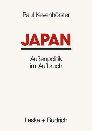 Japan: Außenpolitik im Aufbruch de Paul Kevenhörster