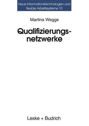 Qualifizierungsnetzwerke — Netze oder lose Fäden?: Ansätze regionaler Organisation beruflicher Weiterbildung de Martina Wegge