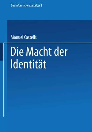 Die Macht der Identität: Teil 2 der Trilogie Das Informationszeitalter de Manuel Castells