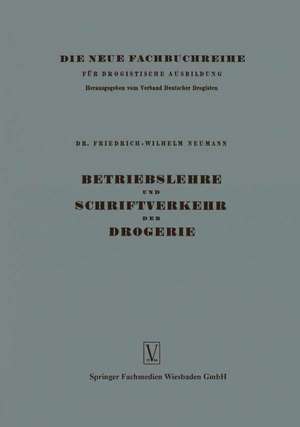 Betriebslehre und Schriftverkehr der Drogerie de Friedrich-Wilhelm Neumann