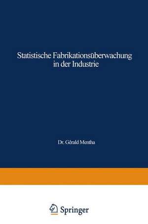 Statistische Fabrikationsüberwachung in der Industrie: Columbia-Abnahmestichprobenpläne und Kontrollkartenverfahren de Gérald Mentha