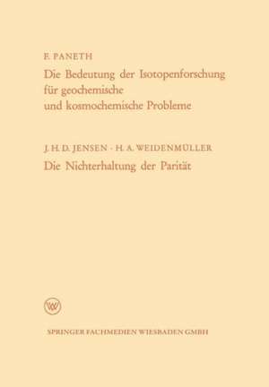 Die Bedeutung der Isotopenforschung für geochemische und kosmochemische Probleme. Die Nichterhaltung der Parität de Friedrich Adolf Paneth