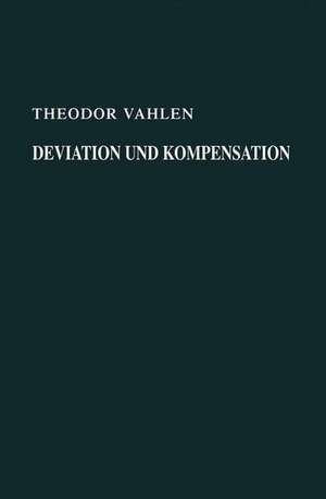 Deviation und Kompensation: Neue Grundlegung der Theorie Neue Anwendung auf der Praxis de Theodor Vahlen