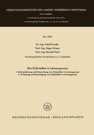 Die Dickstellen in Leinengarnen: I. Kennzeichnung und Beurteilung von Dickstellen in Leinengarnen. II. Erfassung und Beseitigung von Dickstellen in Leinengarnen de Adolf Funder