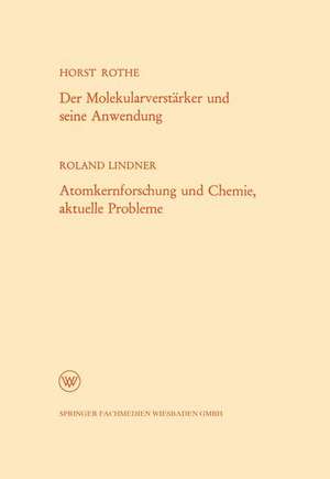 Der Molekularverstärker und seine Anwendung / Atomkernforschung und Chemie, aktuelle Probleme de Horst Lindner