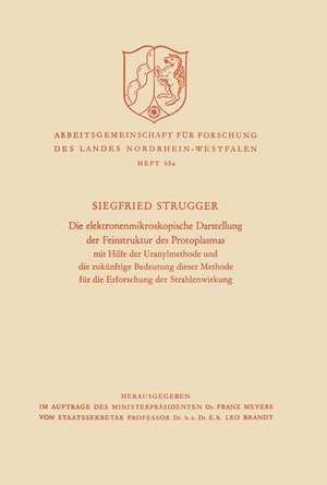 Die elektronenmikroskopische Darstellung der Feinstruktur des Protoplasmas: Mit Hilfe der Uranylmethode und die zukünftige Bedeutung dieser Methode für die Erforschung der Strahlenwirkung de Siegfried Strugger