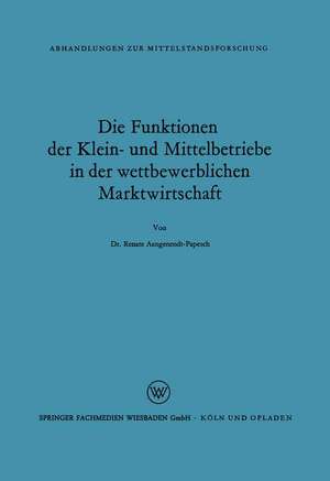 Die Funktionen der Klein- und Mittelbetriebe in der wettbewerblichen Marktwirtschaft de Renate Aengenendt