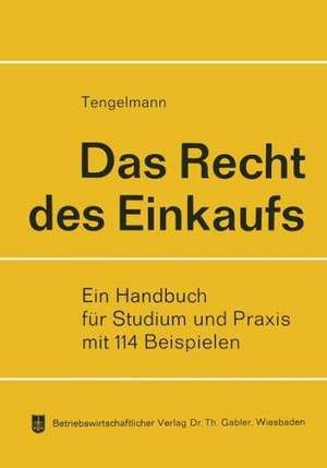 Das Recht des Einkaufs: Allgemeine Lehren, Handelskauf, Werkvertrag, Werklieferungsvertrag de Curt Tengelmann