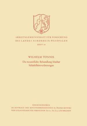 Die neuzeitliche Behandlung frischer Schädelhirnverletzungen de Wilhelm Tönnis