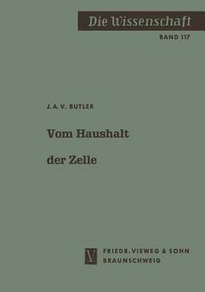 Vom Haushalt der Zelle: Auf den Spuren des Lebens de John A. V. Butler