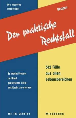 Der praktische Rechtsfall: Was man aus Streitfällen des täglchen Lebens lernen kann de Günther Bestgen