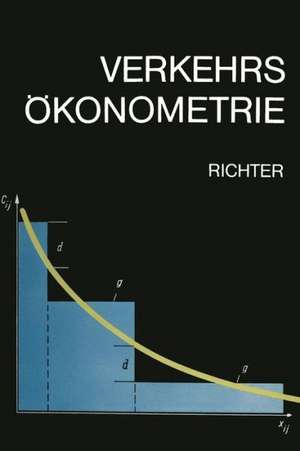 Verkehrsökonometrie: Ökonomisch — mathematische Modelle im Transport- und Nachrichtenwesen de Klaus-Jürgen Richter