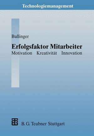 Erfolgsfaktor Mitarbeiter: Motivation — Kreativität — Innovation de Hans-Jörg Bullinger