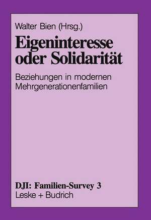 Eigeninteresse oder Solidarität: Beziehungen in modernen Mehrgenerationenfamilien de Walter Bien