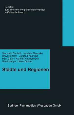 Städte und Regionen — Räumliche Folgen des Transformationsprozesses de Wendelin Strubelt