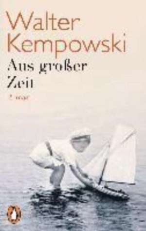 Aus großer Zeit de Walter Kempowski