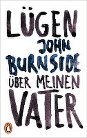 Lügen über meinen Vater de John Burnside