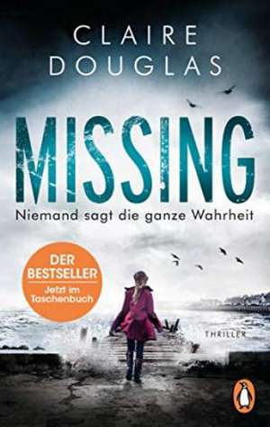 Missing - Niemand sagt die ganze Wahrheit de Claire Douglas