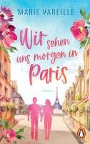 Wir sehen uns morgen in Paris de Marie Vareille