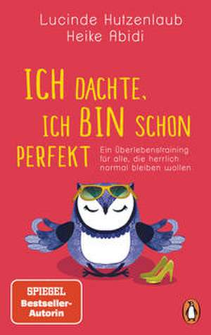 Ich dachte, ich bin schon perfekt de Heike Abidi