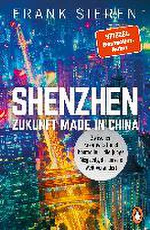 Shenzhen - Zukunft Made in China de Frank Sieren