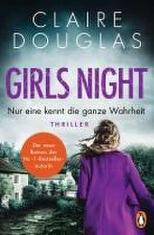 Girls Night - Nur eine kennt die ganze Wahrheit de Claire Douglas