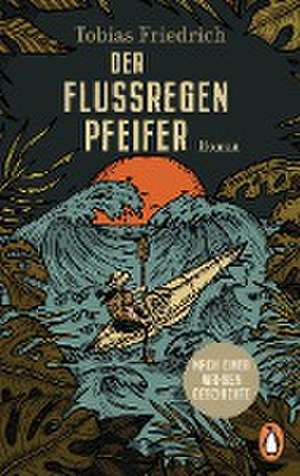 Der Flussregenpfeifer de Tobias Friedrich