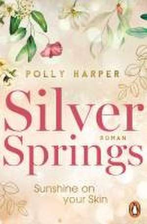 Silver Springs. Sunshine on Your Skin de Polly Harper