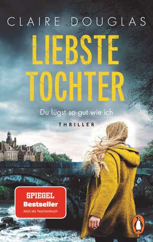 Liebste Tochter - Du lügst so gut wie ich de Claire Douglas