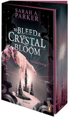 To Bleed a Crystal Bloom de Sarah A. Parker