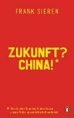 Zukunft? China! de Frank Sieren