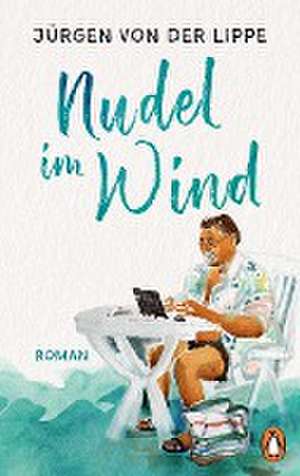 Nudel im Wind de Jürgen von der Lippe