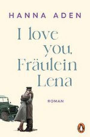 I love you, Fräulein Lena de Hanna Aden