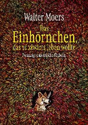 Das Einhörnchen, das rückwärts leben wollte de Walter Moers