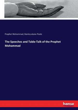 The Speeches and Table-Talk of the Prophet Mohammad de Prophet Muhammad