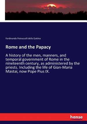 Rome and the Papacy de Ferdinando Petruccelli Della Gattina