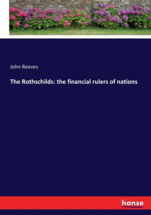 The Rothschilds: the financial rulers of nations de John Reeves