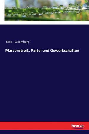 Massenstreik, Partei und Gewerkschaften de Rosa Luxemburg