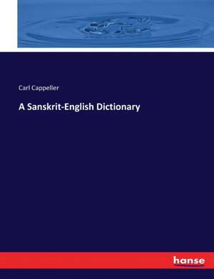 A Sanskrit-English Dictionary de Carl Cappeller