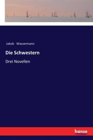 Die Schwestern de Jakob Wassermann