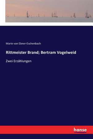 Rittmeister Brand; Bertram Vogelweid de Marie Von Ebner-Eschenbach