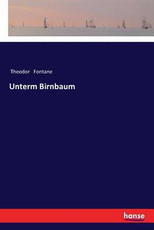 Unterm Birnbaum de Theodor Fontane