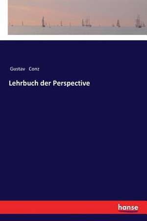 Lehrbuch der Perspective de Gustav Conz