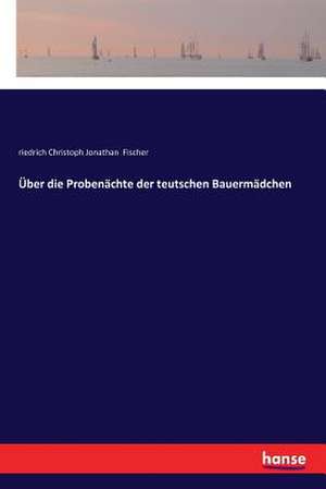 Über die Probenächte der teutschen Bauermädchen de Riedrich Christoph Jonathan Fischer