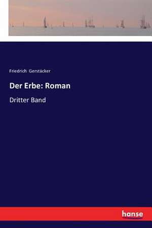 Der Erbe: Roman de Friedrich Gerstäcker