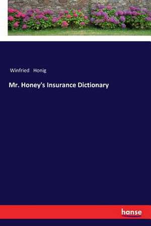 Mr. Honey's Insurance Dictionary de Winfried Honig