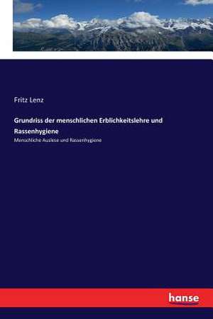 Grundriss der menschlichen Erblichkeitslehre und Rassenhygiene de Fritz Lenz