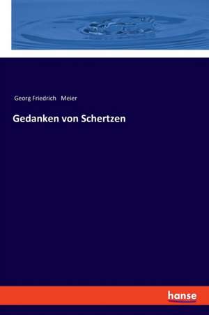 Gedanken von Schertzen de Georg Friedrich Meier