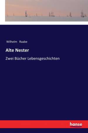 Alte Nester de Wilhelm Raabe